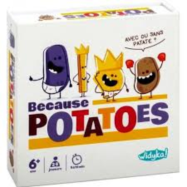 Because potatoes